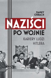 Naziści po wojnie Kariery ludzi Hitlera - Orbach Danny - książka