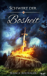 Schwert der Bosheit - Bianca Ahlfänger - ebook