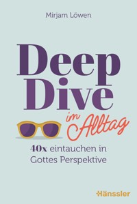 Deep Dive im Alltag - Mirjam Löwen - ebook