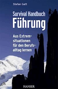 Survival-Handbuch Führung - Stefan Gatt - ebook