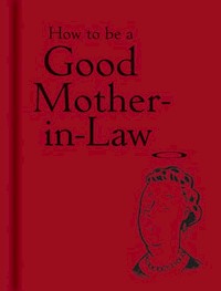 How to be a Good Mother-in-Law - *|* - książka