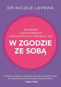 Jak zerwać z ograniczającymi schematami, złymi relacjami i żyć w zgodzie ze sobą - LePera Nicole - książka