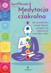 Medytacja czakralna. - April Pfender - ebook