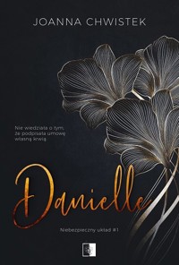 Danielle. Seria Niebezpieczny układ. Tom 1 - Joanna Chwistek - ebook + audiobook + książka
