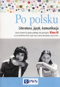 Po polsku 3 Literatura język komunikacja Zeszyt ćwiczeń - Malczewska Jolanta, Adrabińska-Pacuła Lucyna, Olech Joanna, Hącia Agata - książka