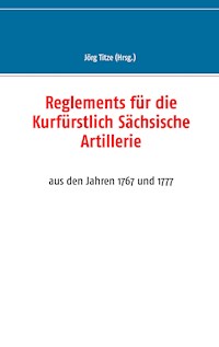 Reglements für die Kurfürstlich Sächsische Artillerie -  - ebook