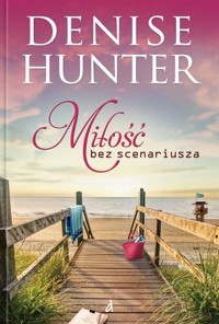 Miłość bez scenariusza - Denise Hunter - ebook + książka