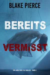 Bereits Vermisst (Ein Laura Frost FBI-Thriller – Band 4) - Blake Pierce - ebook