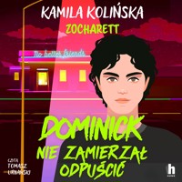 Dominick nie zamierzał odpuścić - Kamila Kolińska, zocharett - ebook + audiobook