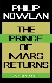 The Prince of Mars Returns - Philip Nowlan - ebook