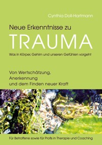 Neue Erkenntnisse zu Trauma: Was in Körper, Gehirn und unseren Gefühlen vorgeht - Cynthia Doll-Hartmann - ebook