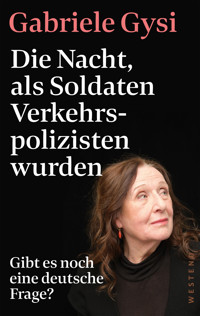 Die Nacht, als Soldaten Verkehrspolizisten wurden - Gabriele Gysi - ebook