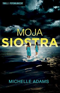 Moja siostra - Michelle Adams - książka