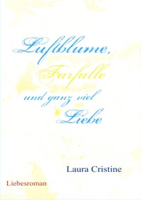 Luftblume, Farfalle und ganz viel Liebe - Laura Cristine - ebook