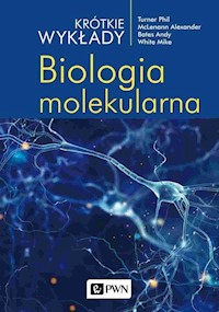 Krótkie wykłady. Biologia molekularna - McLenann Alexander, Bates Andy, Turner Phil, White Michael - książka