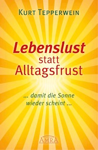 Lebenslust statt Alltagsfrust - Kurt Tepperwein - ebook
