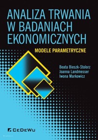 Analiza trwania w badaniach ekonomicznych. Modele parametryczne - Iwona Markowicz, Joanna Landmesser, Beata Bieszk-Stolorz - książka