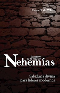 Lecciones de la vida de Nehemías - Elena G. de White - ebook