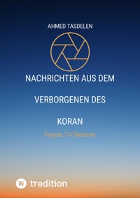 Nachrichten aus dem Verborgenen des Koran - Ahmed Tasdelen - ebook