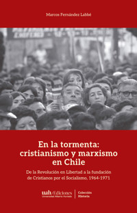 En la tormenta: cristianismo y marxismo en Chile - Marcos Fernández Labbé - ebook