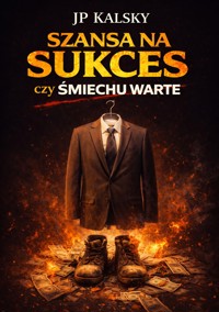 Szansa na sukces czy śmiechu warte - JP Kalsky - ebook