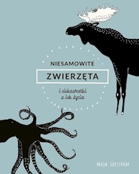 Niesamowite zwierzęta i ciekawostki z ich życia - Safstrom Maja - książka