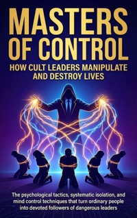 Masters of Control: How Cult Leaders Manipulate and Destroy Lives - Mia Harrington - ebook