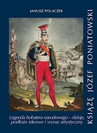 Książe Józef Poniatowski Legenda bohatera narodowego - Polaczek Janusz - książka