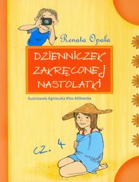 Dzienniczek zakręconej nastolatki Część 4 - Renata Opala - książka