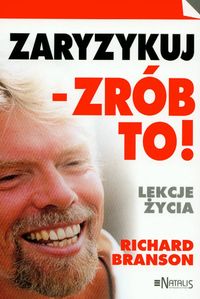 Zaryzykuj - zrób to! Lekcje życia - Richard Branson - książka