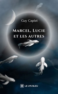 Marcel, Lucie et les autres - Guy Caplat - ebook