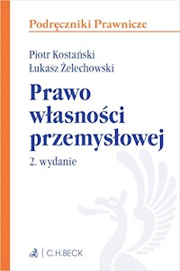 Prawo własności przemysłowej - Kostański Piotr, Żelechowski Łukasz - książka
