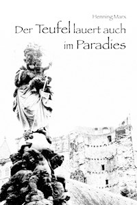 Der Teufel lauert auch im Paradies - Henning Marx - ebook