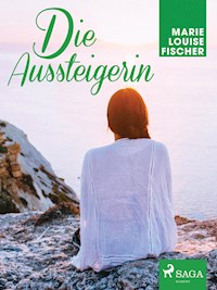 Die Aussteigerin - Marie Louise Fischer - ebook