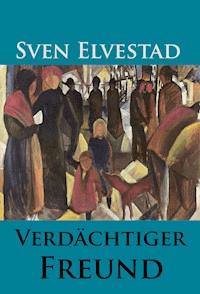 Verdächtiger Freund - Sven Elvestad - ebook