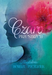 Czaroprzestrzeń - Magdalena Bernat-Protaziuk - ebook + książka