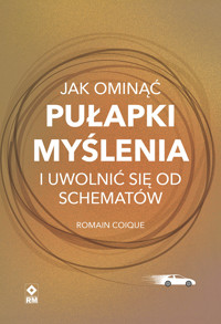 Jak ominąć pułapki myślenia i uwolnić się od schematów - Romain Coique - ebook + książka