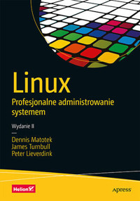 Linux. Profesjonalne administrowanie systemem - James Turnbull, Dennis Matotek, Peter Lieverdink - książka
