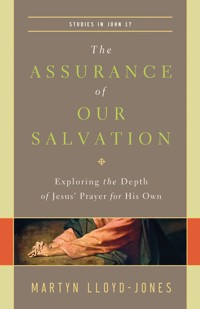The Assurance of Our Salvation (Studies in John 17) - Martyn Lloyd-Jones - ebook