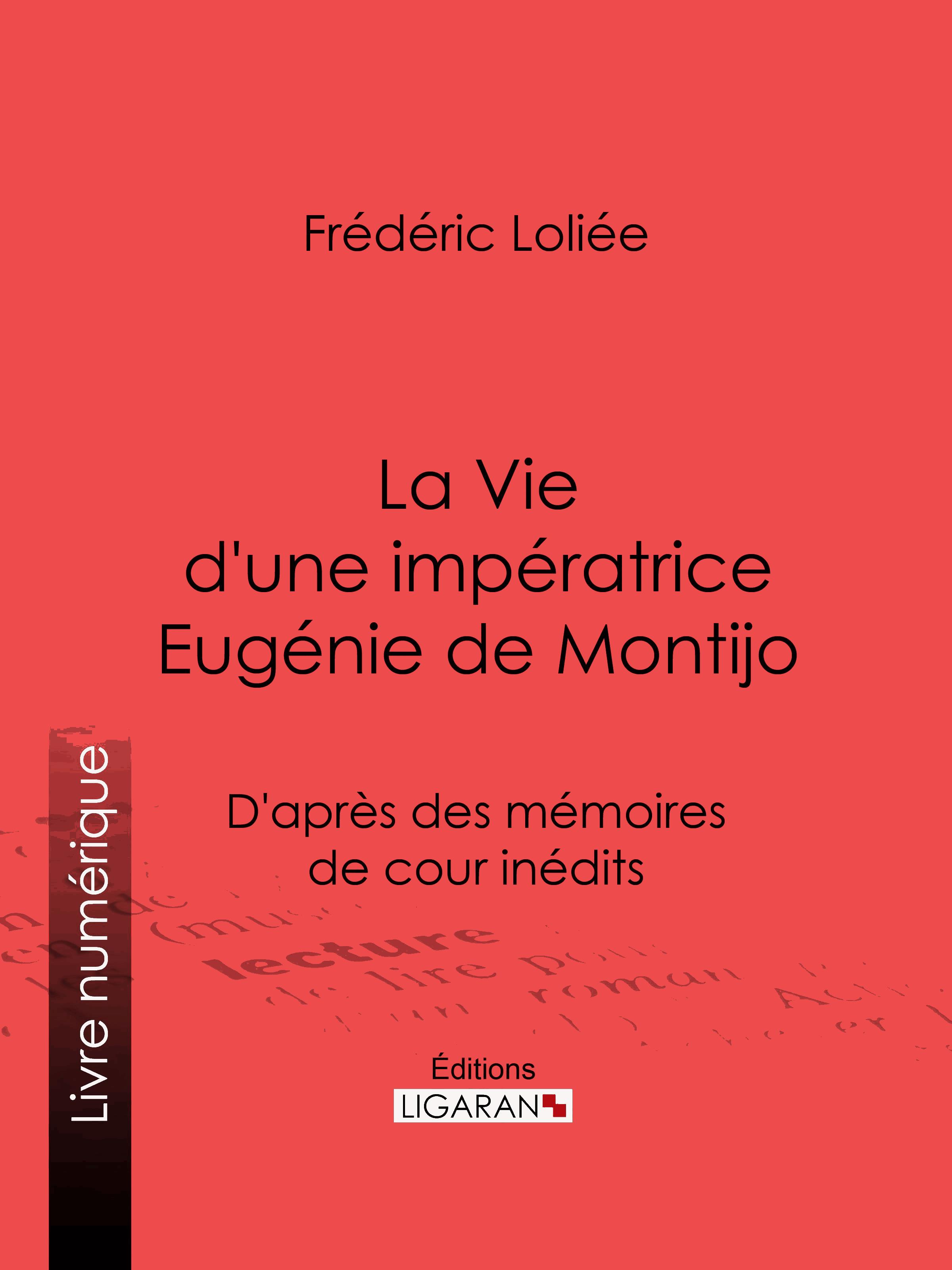 La Vie d'une impératrice Eugénie de Montijo