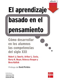 El aprendizaje basado en el pensamiento - Robert J. Swartz - ebook
