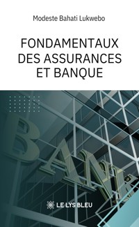 Fondamentaux des assurances et banque - Modeste Bahati Lukwebo - ebook