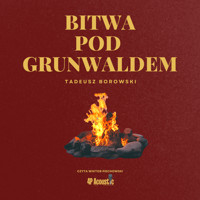 Bitwa pod Grunwaldem: Seria historii niedawnych - Borowski Tadeusz - audiobook