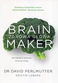 Brain Maker Zdrowa głowa - Perlmutter David, Loberg Kristin - książka