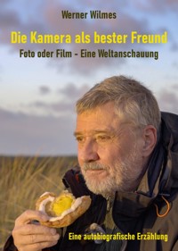 Die Kamera als bester Freund - Werner Wilmes - ebook