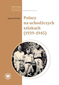 Polacy na uchodźczych szlakach (1939-1945) - Wróbel Janusz - książka