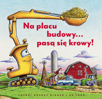 Na placu budowy… pasą się krowy! - Sherri Duskey Rinker - książka