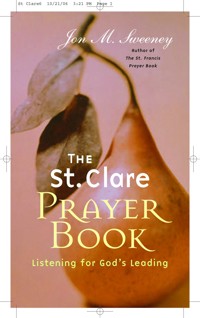 The St. Clare Prayer Book: Listening for God's Leading - Jon M. Sweeney - ebook