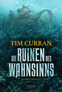 DIE RUINEN DES WAHNSINNS - Tim Curran - ebook