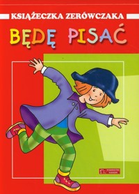 Będę pisać Książeczka zerówczaka - Wiśniewska Anna - książka